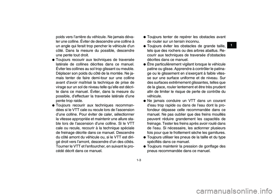YAMAHA YFM250R 2008  Notices Demploi (in French)  
1-3 
1
2
3
4
5
6
7
8
9
10
11
 
poids vers l’arrière du véhicule. Ne jamais déva-
ler une colline. Éviter de descendre une colline à
un angle qui ferait trop pencher le véhicule d’un
côté
