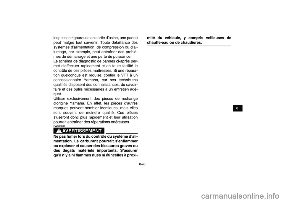 YAMAHA YFM250R 2008 Notices Demploi (in French)
8-46
1
2
3
4
5
6
78
9
10
11
inspection rigoureuse en sortie d’usine, une panne
peut malgré tout survenir. Toute défaillance des
systèmes d’alimentation, de compression ou d’al-
lumage, p YAMAHA YFM250R 2008 Notices Demploi (in French)
8-46
1
2
3
4
5
6
78
9
10
11
inspection rigoureuse en sortie d’usine, une panne
peut malgré tout survenir. Toute défaillance des
systèmes d’alimentation, de compression ou d’al-
lumage, p