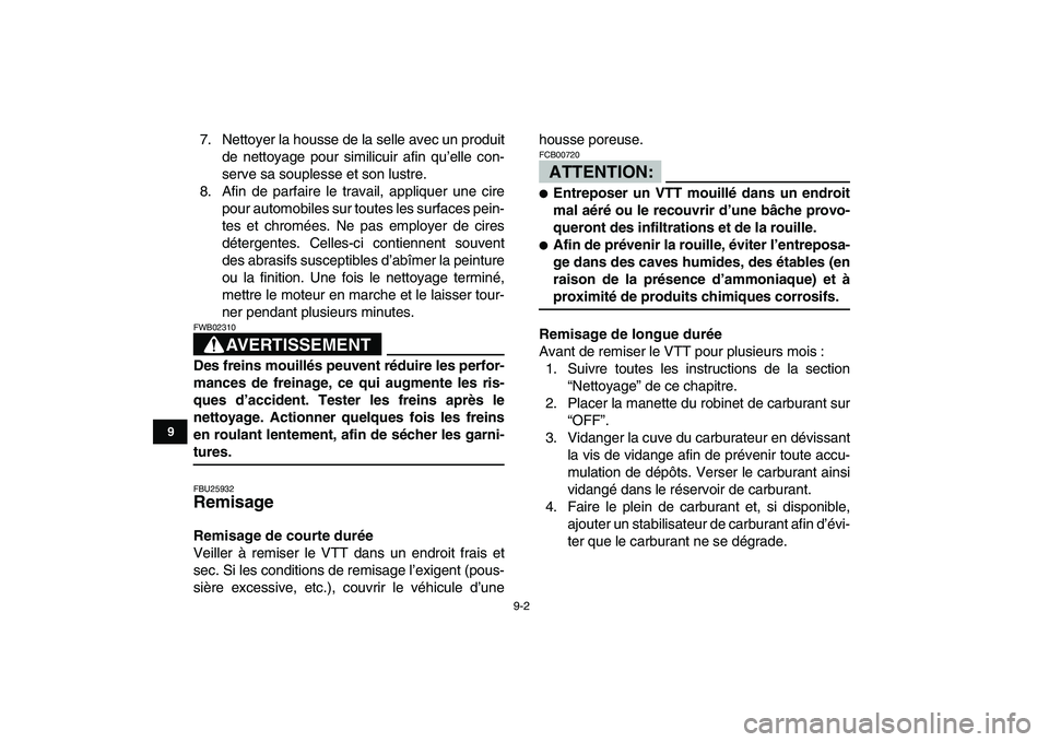 YAMAHA YFM250R 2008  Notices Demploi (in French)  
9-2 
1
2
3
4
5
6
7
89
10
11
 
7. Nettoyer la housse de la selle avec un produit
de nettoyage pour similicuir afin qu’elle con-
serve sa souplesse et son lustre.
8. Afin de parfaire le travail, app