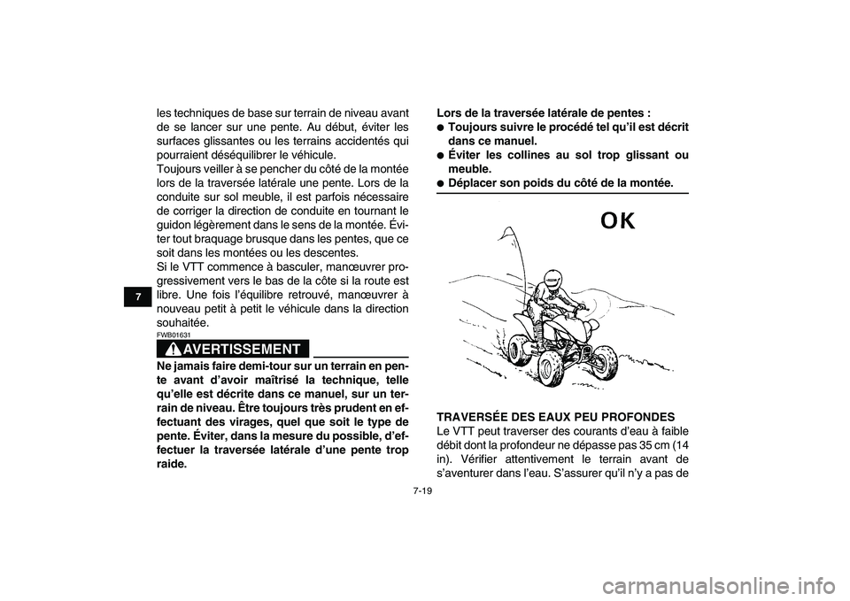 YAMAHA YFM250R 2008  Notices Demploi (in French)  
7-19 
1
2
3
4
5
67
8
9
10
11
 
les techniques de base sur terrain de niveau avant
de se lancer sur une pente. Au début, éviter les
surfaces glissantes ou les terrains accidentés qui
pourraient d