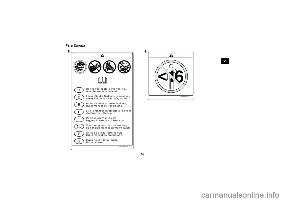 YAMAHA YFM350R 2009  Manuale de Empleo (in Spanish) 2-4
2 Para Europa
U5YT65S0.book  Page 4  Tuesday, March 18, 2008  1:12 PM 