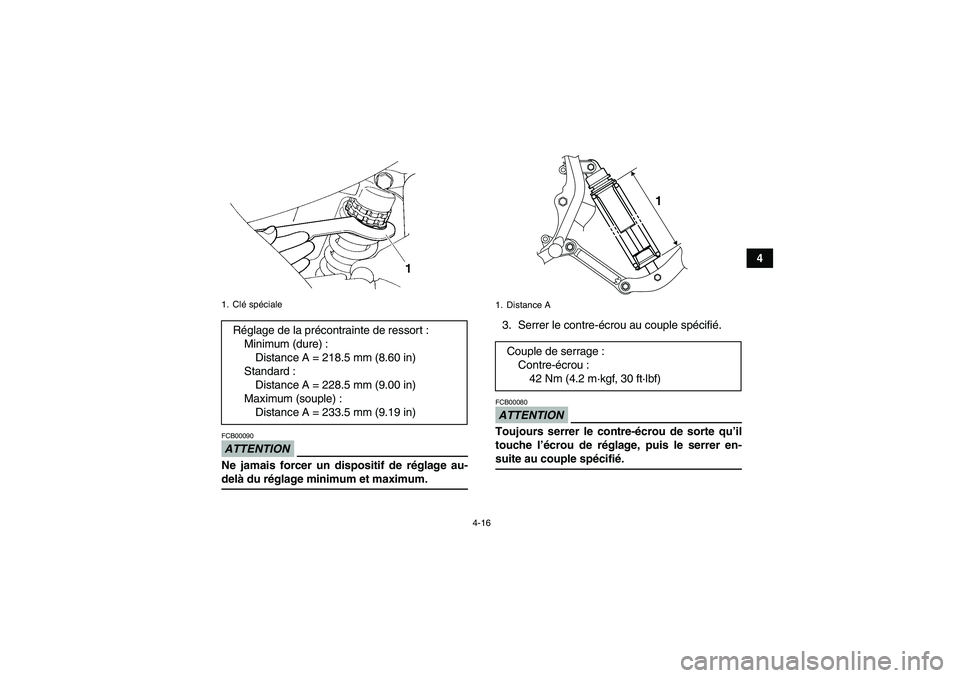 YAMAHA YFM350R 2009 Notices Demploi (in French) 4-16
4
ATTENTIONFCB00090Ne jamais forcer un dispositif de réglage au-delà du réglage minimum et maximum.3. Serrer le contre-écrou au couple spécifié.
ATTENTIONFCB00080Toujours serrer le contre- YAMAHA YFM350R 2009 Notices Demploi (in French) 4-16
4
ATTENTIONFCB00090Ne jamais forcer un dispositif de réglage au-delà du réglage minimum et maximum.3. Serrer le contre-écrou au couple spécifié.
ATTENTIONFCB00080Toujours serrer le contre-