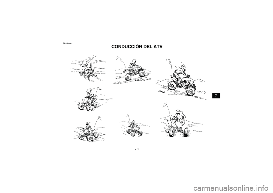 YAMAHA YFM350R 2008  Manuale de Empleo (in Spanish) 7-1
7
SBU21141
CONDUCCIÓN DEL ATV 
U5YT64S0.book  Page 1  Friday, April 6, 2007  7:49 PM 