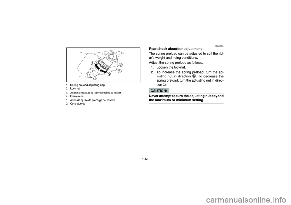 YAMAHA YFM350R 2005  Manuale de Empleo (in Spanish) 4-33 1. Spring preload adjusting ring
2. Locknut
1. Anneau de réglage de la précontrainte de ressort
2. Contre-écrou
1. Anillo de ajuste de precarga del resorte
2. Contratuerca
EBU12881
Rear shock 