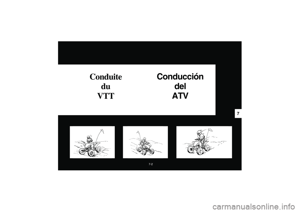 YAMAHA YFM350R 2005  Manuale de Empleo (in Spanish) 7-2
7
Conduite 
du 
VTTConducción
del
ATV
U5YT61.book  Page 2  Wednesday, April 7, 2004  3:59 PM 