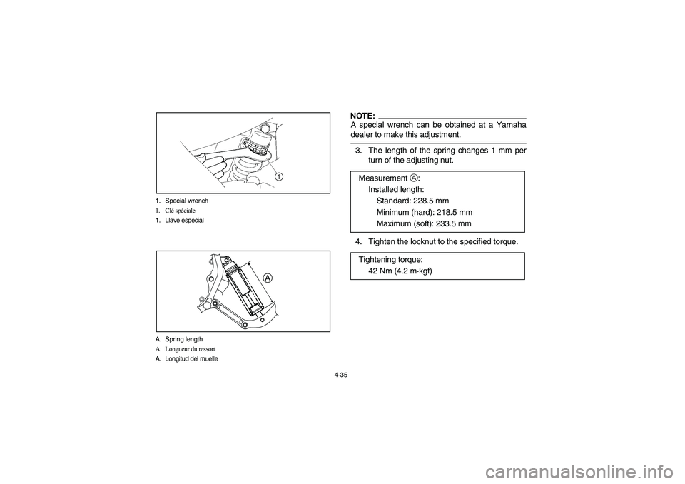 YAMAHA YFM350R 2004 Manuale de Empleo (in Spanish) 4-35 1. Special wrench
1. Clé spéciale
1. Llave especial
A. Spring length
A. Longueur du ressort
A. Longitud del muelle
A
NOTE:_ A special wrench can be obtained at a Yamaha
dealer to make this adju YAMAHA YFM350R 2004 Manuale de Empleo (in Spanish) 4-35 1. Special wrench
1. Clé spéciale
1. Llave especial
A. Spring length
A. Longueur du ressort
A. Longitud del muelle
A
NOTE:_ A special wrench can be obtained at a Yamaha
dealer to make this adju