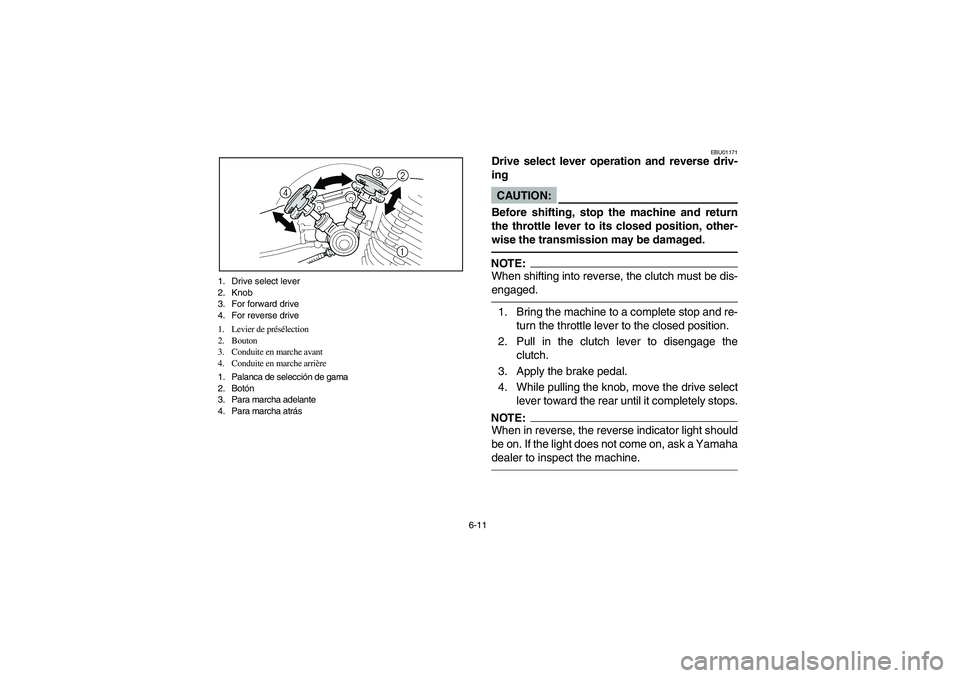 YAMAHA YFM350R 2004 Manuale de Empleo (in Spanish) 6-11 1. Drive select lever
2. Knob
3. For forward drive
4. For reverse drive
1. Levier de présélection
2. Bouton
3. Conduite en marche avant
4. Conduite en marche arrière
1. Palanca de selección d YAMAHA YFM350R 2004 Manuale de Empleo (in Spanish) 6-11 1. Drive select lever
2. Knob
3. For forward drive
4. For reverse drive
1. Levier de présélection
2. Bouton
3. Conduite en marche avant
4. Conduite en marche arrière
1. Palanca de selección d