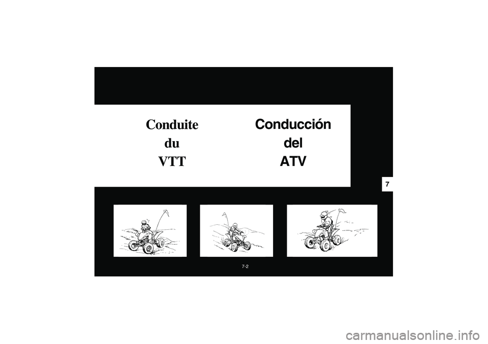 YAMAHA YFM350R 2004  Manuale de Empleo (in Spanish) 7-2
7
Conduite 
du 
VTTConducción
del
ATV
U5YT60.book  Page 2  Friday, December 12, 2003  1:55 PM 