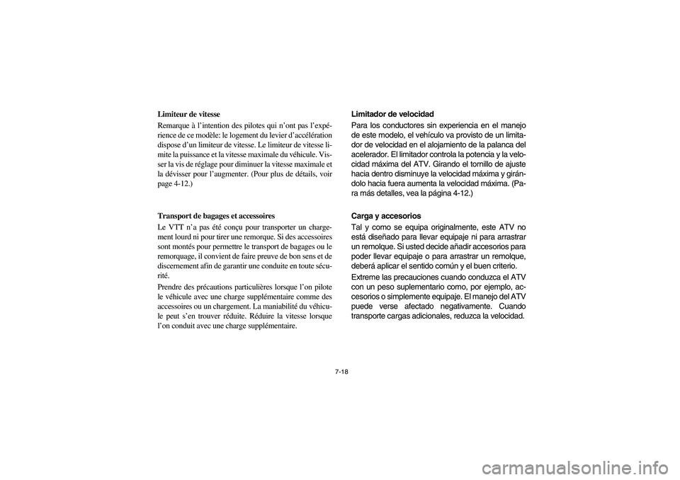 YAMAHA YFM350R 2004 Owners Manual 7-18
Limiteur de vitesse
Remarque à l’intention des pilotes qui n’ont pas l’expé-
rience de ce modèle: le logement du levier d’accélération
dispose d’un limiteur de vitesse. Le limiteur YAMAHA YFM350R 2004 Owners Manual 7-18
Limiteur de vitesse
Remarque à l’intention des pilotes qui n’ont pas l’expé-
rience de ce modèle: le logement du levier d’accélération
dispose d’un limiteur de vitesse. Le limiteur