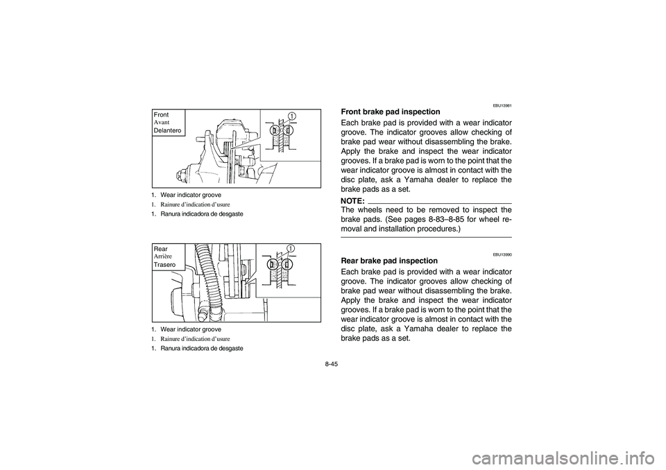 YAMAHA YFM350R 2004 Owners Manual 8-45 1. Wear indicator groove
1. Rainure d’indication d’usure
1. Ranura indicadora de desgaste
Front
Avant
Delantero1. Wear indicator groove
1. Rainure d’indication d’usure
1. Ranura indicador YAMAHA YFM350R 2004 Owners Manual 8-45 1. Wear indicator groove
1. Rainure d’indication d’usure
1. Ranura indicadora de desgaste
Front
Avant
Delantero1. Wear indicator groove
1. Rainure d’indication d’usure
1. Ranura indicador