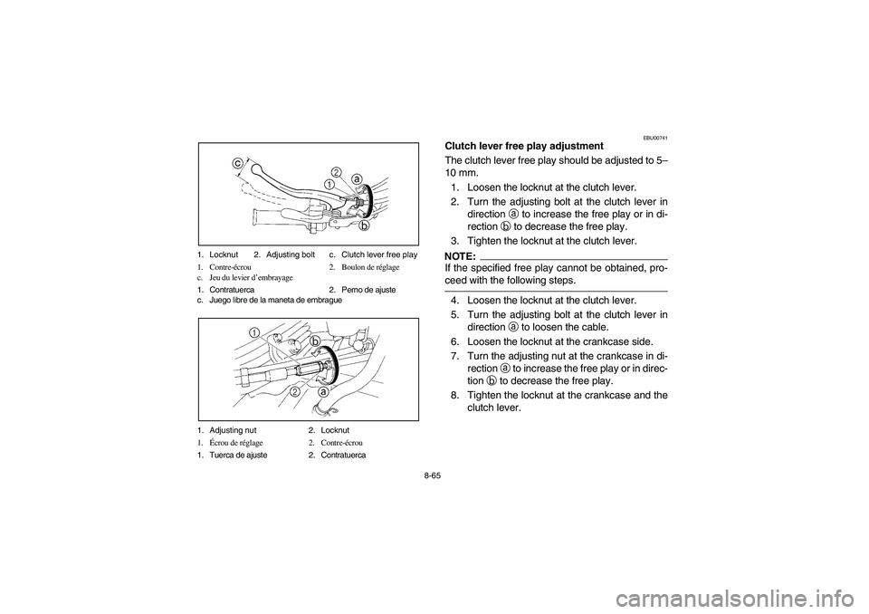 YAMAHA YFM350R 2004 Manuale de Empleo (in Spanish) 8-65 1. Locknut 2. Adjusting bolt c. Clutch lever free play
1. Contre-écrou 2. Boulon de réglage
c. Jeu du levier d’embrayage
1. Contratuerca 2. Perno de ajuste
c. Juego libre de la maneta de embr YAMAHA YFM350R 2004 Manuale de Empleo (in Spanish) 8-65 1. Locknut 2. Adjusting bolt c. Clutch lever free play
1. Contre-écrou 2. Boulon de réglage
c. Jeu du levier d’embrayage
1. Contratuerca 2. Perno de ajuste
c. Juego libre de la maneta de embr
