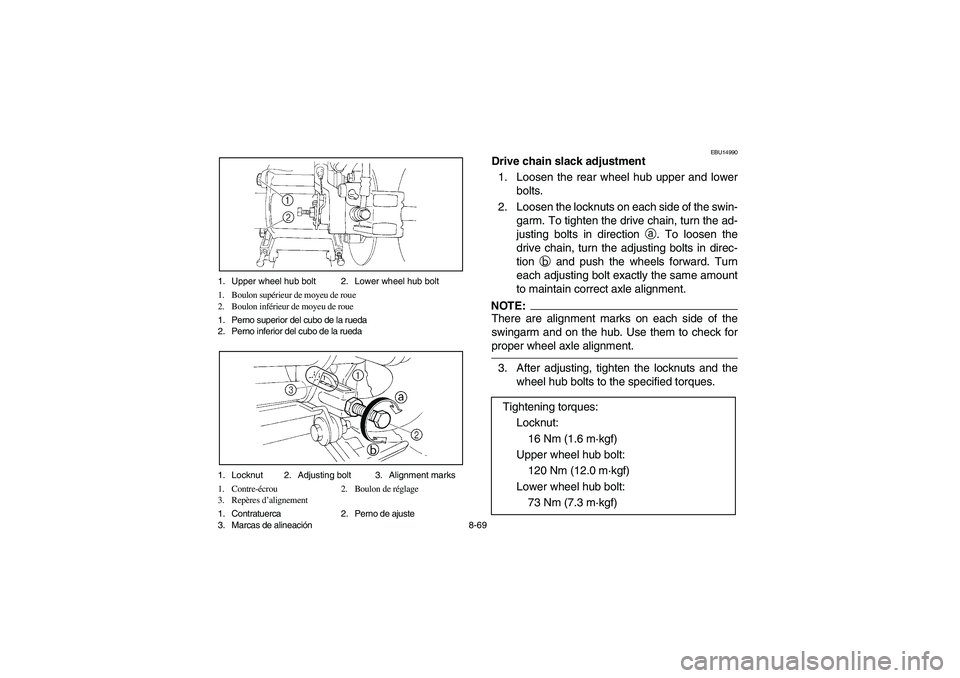YAMAHA YFM350R 2004 Manuale de Empleo (in Spanish) 8-69 1. Upper wheel hub bolt 2. Lower wheel hub bolt
1. Boulon supérieur de moyeu de roue
2. Boulon inférieur de moyeu de roue
1. Perno superior del cubo de la rueda
2. Perno inferior del cubo de la YAMAHA YFM350R 2004 Manuale de Empleo (in Spanish) 8-69 1. Upper wheel hub bolt 2. Lower wheel hub bolt
1. Boulon supérieur de moyeu de roue
2. Boulon inférieur de moyeu de roue
1. Perno superior del cubo de la rueda
2. Perno inferior del cubo de la
