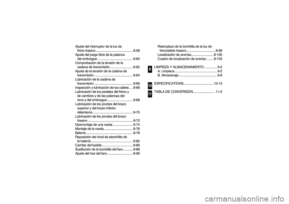 YAMAHA YFM350R 2003 Owners Manual Ajuste del interruptor de la luz de 
freno trasero ........................................... 8-58
Ajuste del juego libre de la palanca 
del embrague ......................................... 8-60
Co