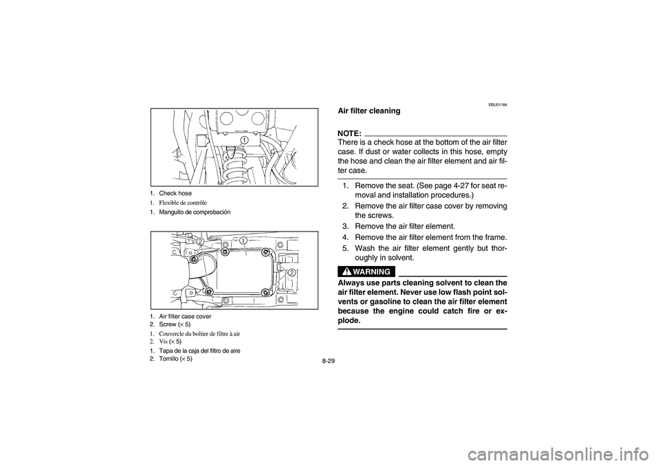 YAMAHA YFM350R 2003  Manuale de Empleo (in Spanish) 8-29 1. Check hose
1. Flexible de contrôle
1. Manguito de comprobación
1. Air filter case cover
2. Screw (× 5)
1. Couvercle du boîtier de filtre à air
2. Vis (× 5)
1. Tapa de la caja del filtro 