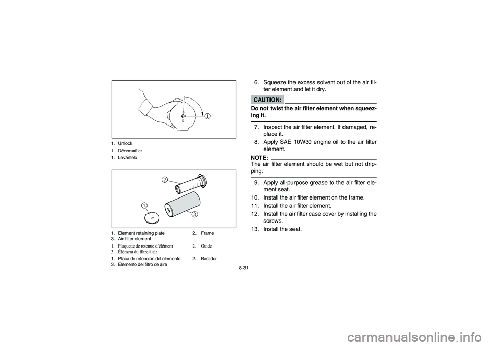 YAMAHA YFM350R 2003 Notices Demploi (in French) 8-31 1. Unlock
1. Déverrouiller
1. Levántelo
1. Element retaining plate 2. Frame
3. Air filter element
1. Plaquette de retenue d’élément 2. Guide
3.Élément du filtre à air
1. Placa de retenci YAMAHA YFM350R 2003 Notices Demploi (in French) 8-31 1. Unlock
1. Déverrouiller
1. Levántelo
1. Element retaining plate 2. Frame
3. Air filter element
1. Plaquette de retenue d’élément 2. Guide
3.Élément du filtre à air
1. Placa de retenci