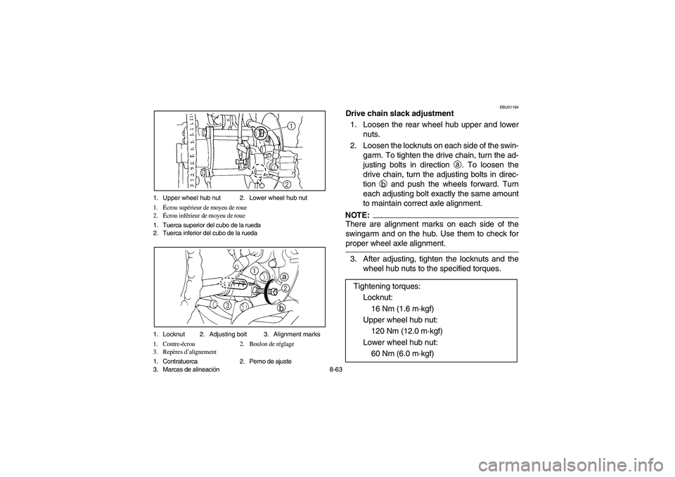YAMAHA YFM350R 2003  Notices Demploi (in French) 8-63 1. Upper wheel hub nut 2. Lower wheel hub nut
1.Écrou supérieur de moyeu de roue
2.Écrou inférieur de moyeu de roue
1. Tuerca superior del cubo de la rueda
2. Tuerca inferior del cubo de la r