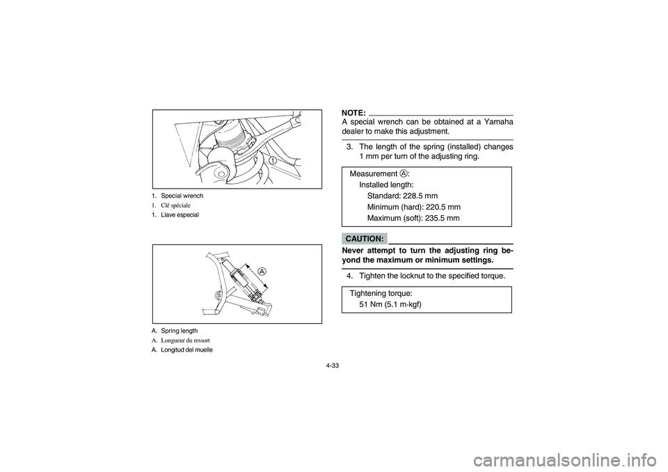 YAMAHA YFM350R 2003  Owners Manual 4-33 1. Special wrench
1. Clé spéciale
1. Llave especial
A. Spring length
A. Longueur du ressort
A. Longitud del muelle
NOTE:_ A special wrench can be obtained at a Yamaha
dealer to make this adjust