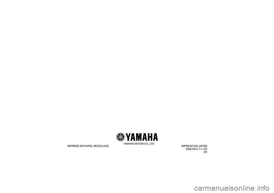 YAMAHA YFM350R-W 2009 Manuale de Empleo (in Spanish) YAMAHA MOTOR CO., LTD.
IMPRESO EN PAPEL RECICLADO IMPRESO EN JAPÓN
2006.06-0.7×1 CR
(S)
U10P60S0.book Page 1 Thursday, June 15, 2006 5:23 PM YAMAHA YFM350R-W 2009 Manuale de Empleo (in Spanish) YAMAHA MOTOR CO., LTD.
IMPRESO EN PAPEL RECICLADO IMPRESO EN JAPÓN
2006.06-0.7×1 CR
(S)
U10P60S0.book Page 1 Thursday, June 15, 2006 5:23 PM