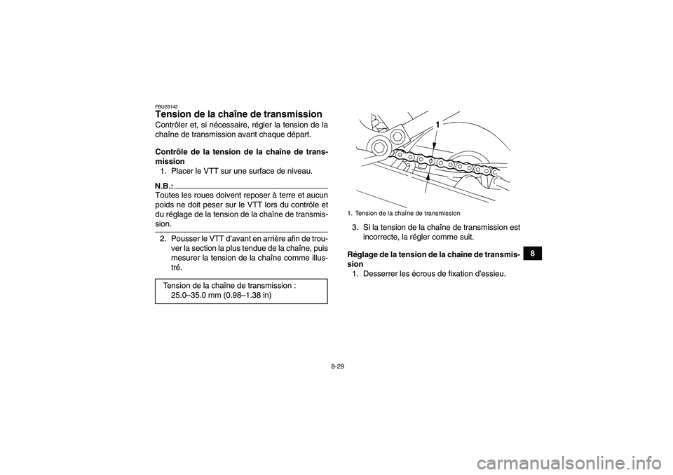 YAMAHA YFM350R-W 2010 Notices Demploi (in French) 8-29
8
FBU28142Tension de la chaîne de transmission Contrôler et, si nécessaire, régler la tension de la
chaîne de transmission avant chaque départ.
Contrôle de la tension de la chaîne de tran YAMAHA YFM350R-W 2010 Notices Demploi (in French) 8-29
8
FBU28142Tension de la chaîne de transmission Contrôler et, si nécessaire, régler la tension de la
chaîne de transmission avant chaque départ.
Contrôle de la tension de la chaîne de tran
