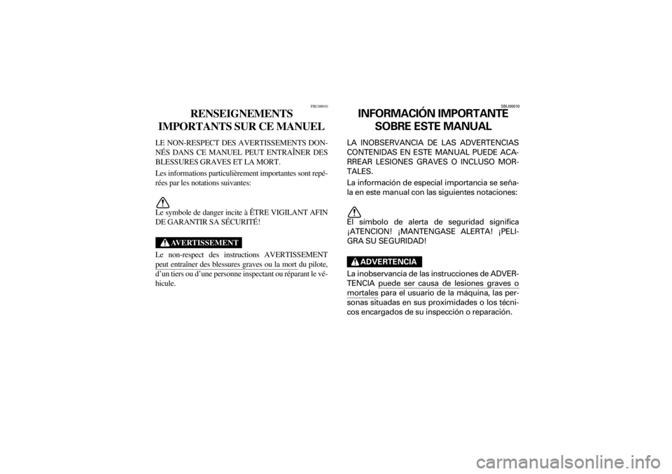 YAMAHA YFM400F 2001  Manuale de Empleo (in Spanish)  
Yuki_Data:Yuki_data:Yuki:Yuki_1:ATV:HM00B061_YFM400FWA-61:YFM600-INT.frame 
ER 
FBU00010 
RENSEIGNEMENTS 
IMPORTANTS SUR CE MANUEL 
LE NON-RESPECT DES AVERTISSEMENTS DON-
NÉS DANS CE MANUEL PEUT EN