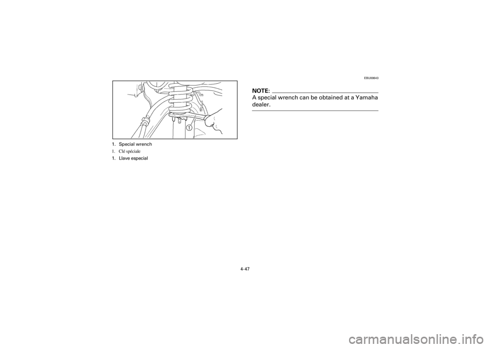 YAMAHA YFM400F 2001  Owners Manual 4-47
Yuki_Data:Yuki_data:Yuki:Yuki_1:ATV:HM00B061_YFM400FWA-61:YFM600-4.frame
EL
EBU00643
NOTE:A special wrench can be obtained at a Yamahadealer.
1. Special wrench
1. Clé spéciale
1. Llave especial
