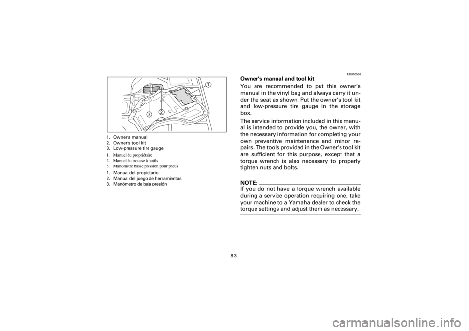 YAMAHA YFM400F 2001 Owners Manual
8-3
Yuki_Data:Yuki_data:Yuki:Yuki_1:ATV:HM00B061_YFM400FWA-61:YFM600-8.frame
EL
1. Owner’s manual
2. Owner’s tool kit
3. Low-pressure tire gauge
1. Manuel du propriétaire
2. Manuel du trou YAMAHA YFM400F 2001 Owners Manual
8-3
Yuki_Data:Yuki_data:Yuki:Yuki_1:ATV:HM00B061_YFM400FWA-61:YFM600-8.frame
EL
1. Owner’s manual
2. Owner’s tool kit
3. Low-pressure tire gauge
1. Manuel du propriétaire
2. Manuel du trou