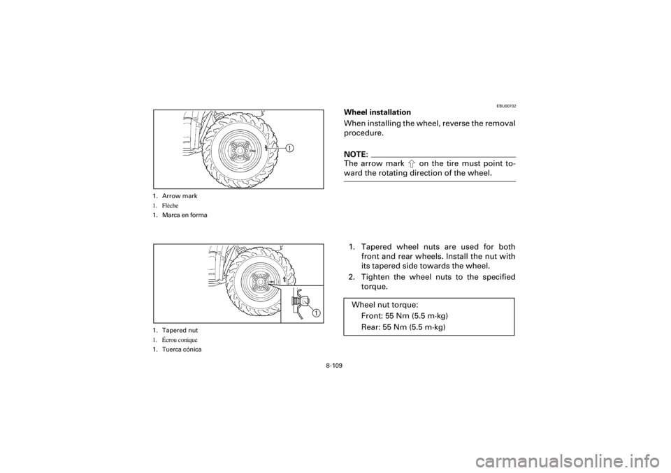 YAMAHA YFM400F 2001  Owners Manual 8-109
Yuki_Data:Yuki_data:Yuki:Yuki_1:ATV:HM00B061_YFM400FWA-61:YFM600-8.frame
EL
EBU00702
Wheel installation
When installing the wheel, reverse the removal
procedure.NOTE:The arrow mark   on the tire