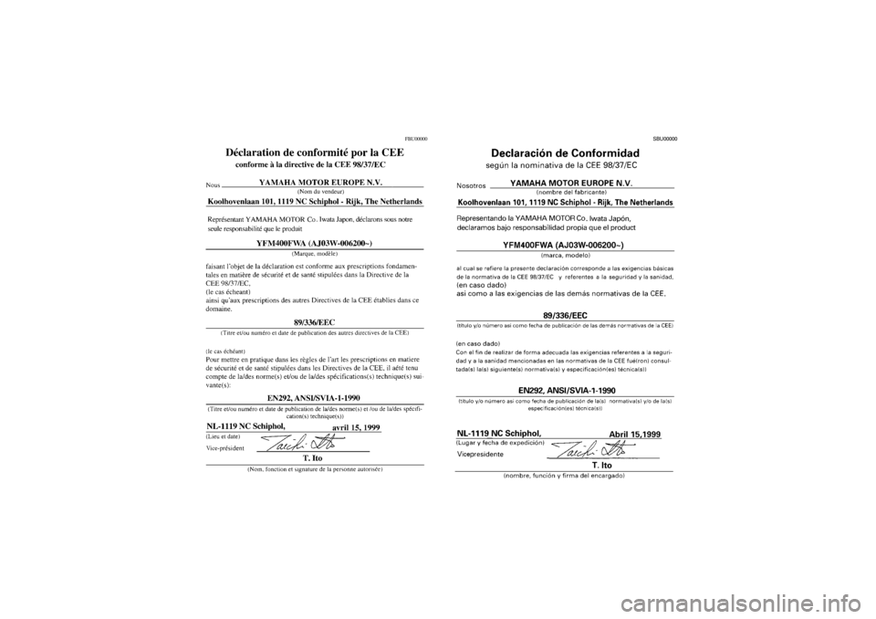 YAMAHA YFM400F 2001  Manuale de Empleo (in Spanish)  
Yuki_Data:Yuki_data:Yuki:Yuki_1:ATV:HM00B061_YFM400FWA-61:YFM600-INT.frame 
ER 
FBU00000 
SBU00000 