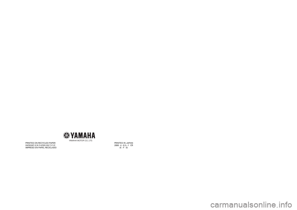 YAMAHA YFM400F 2001  Notices Demploi (in French)      
  
PRINTED IN JAPAN
2000
 · 4 - 0.3
 ´ 1   CR
(E · F · S) PRINTED ON RECYCLED PAPER
IMPRIMÉ SUR PAPIER RECYCLÉ
IMPRESO EN PAPEL RECICLADO
YAMAHA MOTOR CO., LTD.
5GH-28199-61
YFM400FA
YFM40