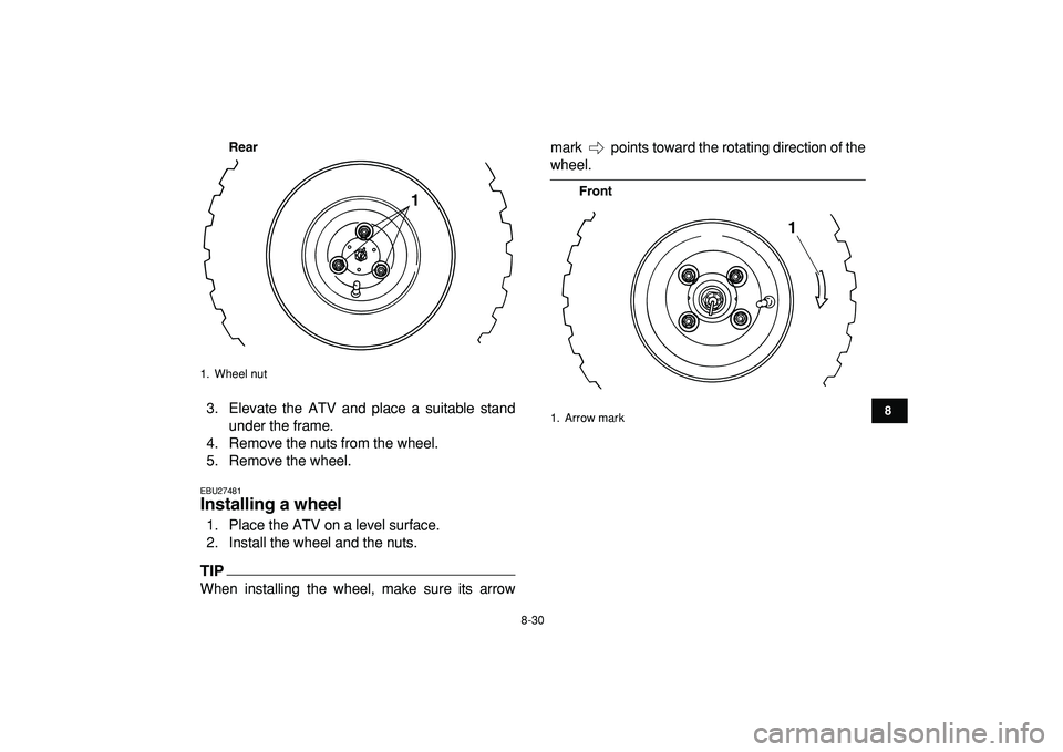 YAMAHA YFM50R 2009 Owners Manual
8-30
1
2
3
4
5
6
78
9
10
11
Rear
3. Elevate the ATV and place a suitable stand
under the frame.
4. Remove the nuts from the wheel.
5. Remove the wheel.
EBU27481
Installing a wheel
1. Place th YAMAHA YFM50R 2009 Owners Manual
8-30
1
2
3
4
5
6
78
9
10
11
Rear
3. Elevate the ATV and place a suitable stand
under the frame.
4. Remove the nuts from the wheel.
5. Remove the wheel.
EBU27481
Installing a wheel
1. Place th