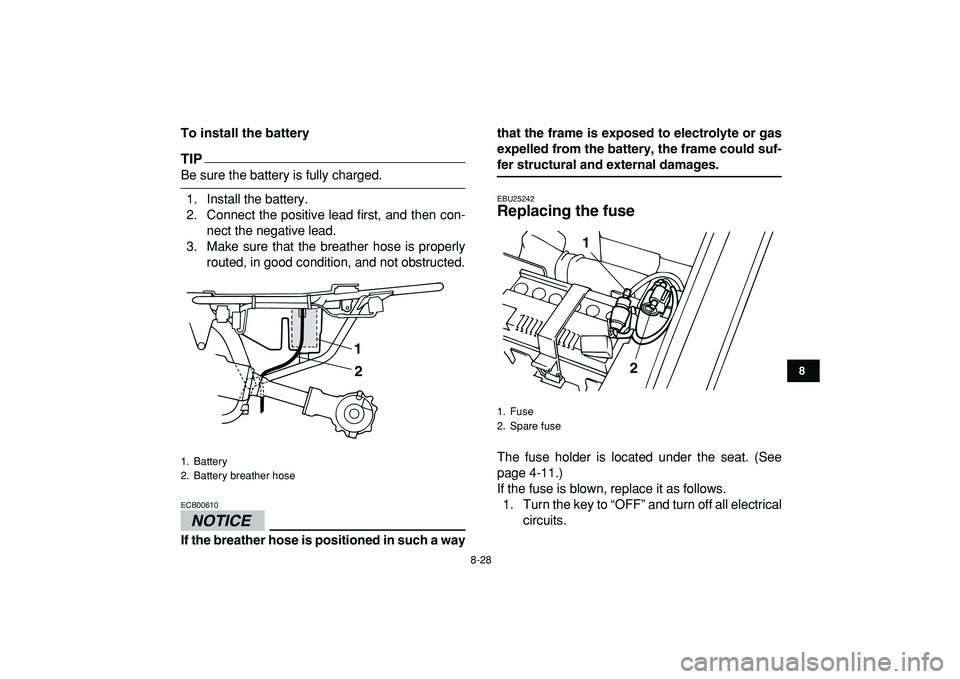 YAMAHA YFM50R 2009 Owners Manual
8-28
1
2
3
4
5
6
78
9
10
11
To install the battery
TIP
Be sure the battery is fully charged.
1. Install the battery.
2. Connect the positive lead first, and then con-
nect the negative lead.
3. YAMAHA YFM50R 2009 Owners Manual
8-28
1
2
3
4
5
6
78
9
10
11
To install the battery
TIP
Be sure the battery is fully charged.
1. Install the battery.
2. Connect the positive lead first, and then con-
nect the negative lead.
3.