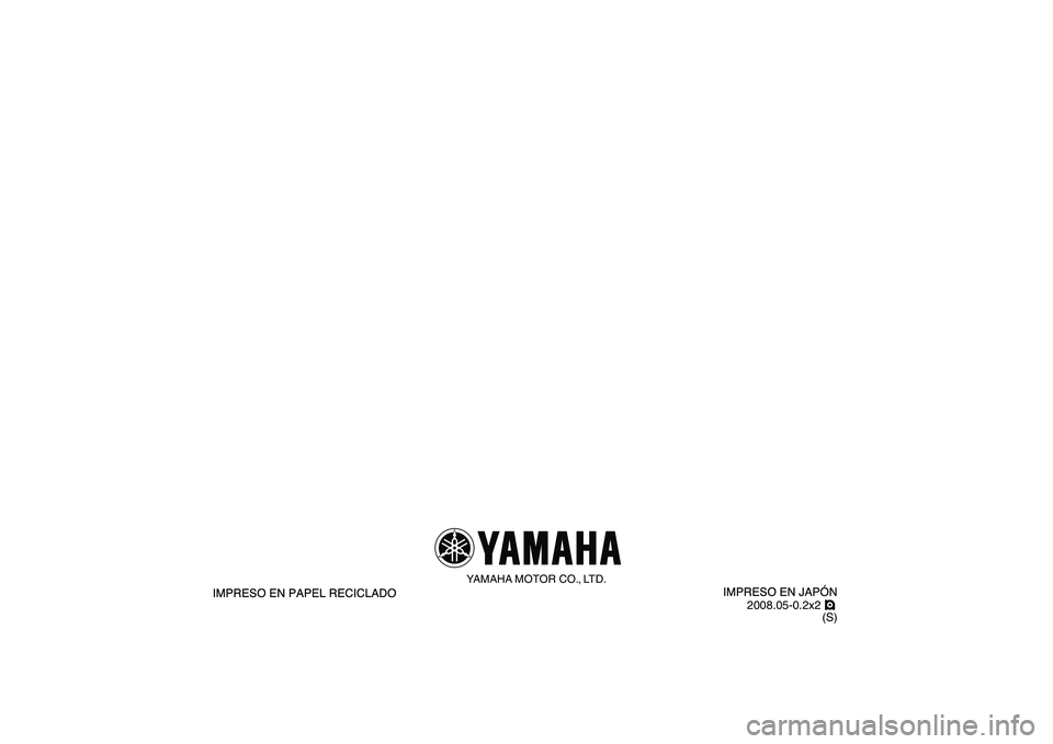 YAMAHA YFM50R 2009 Manuale de Empleo (in Spanish)
2008.05-0.2x2 !
(S)
YAMAHA MOTOR CO., LTD. YAMAHA YFM50R 2009 Manuale de Empleo (in Spanish)
2008.05-0.2x2 !
(S)
YAMAHA MOTOR CO., LTD.