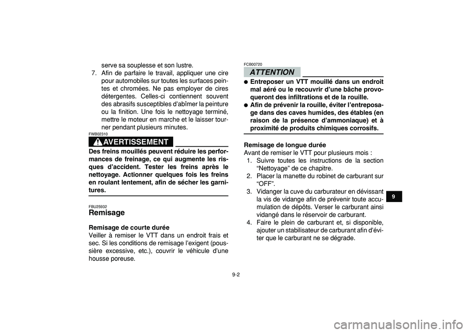 YAMAHA YFM50R 2009 Notices Demploi (in French)
9-2
1
2
3
4
5
6
7
89
10
11
serve sa souplesse et son lustre.
7. Afin de parfaire le travail, appliquer une cire
pour automobiles sur toutes les surfaces pein-
tes et chromées. Ne pas employer de YAMAHA YFM50R 2009 Notices Demploi (in French)
9-2
1
2
3
4
5
6
7
89
10
11
serve sa souplesse et son lustre.
7. Afin de parfaire le travail, appliquer une cire
pour automobiles sur toutes les surfaces pein-
tes et chromées. Ne pas employer de