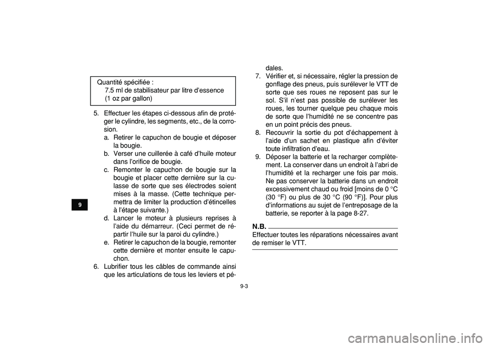 YAMAHA YFM50R 2009 Notices Demploi (in French)
9-3
1
2
3
4
5
6
7
89
10
11
5. Effectuer les étapes ci-dessous afin de proté-
ger le cylindre, les segments, etc., de la corro-
sion.
a. Retirer le capuchon de bougie et déposer
la bougie.
b. V YAMAHA YFM50R 2009 Notices Demploi (in French)
9-3
1
2
3
4
5
6
7
89
10
11
5. Effectuer les étapes ci-dessous afin de proté-
ger le cylindre, les segments, etc., de la corro-
sion.
a. Retirer le capuchon de bougie et déposer
la bougie.
b. V