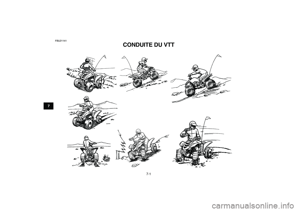 YAMAHA YFM50R 2009  Notices Demploi (in French)  
7-1 
1
2
3
4
5
67
8
9
10
11
 
FBU21141 
CONDUITE DU VTT  