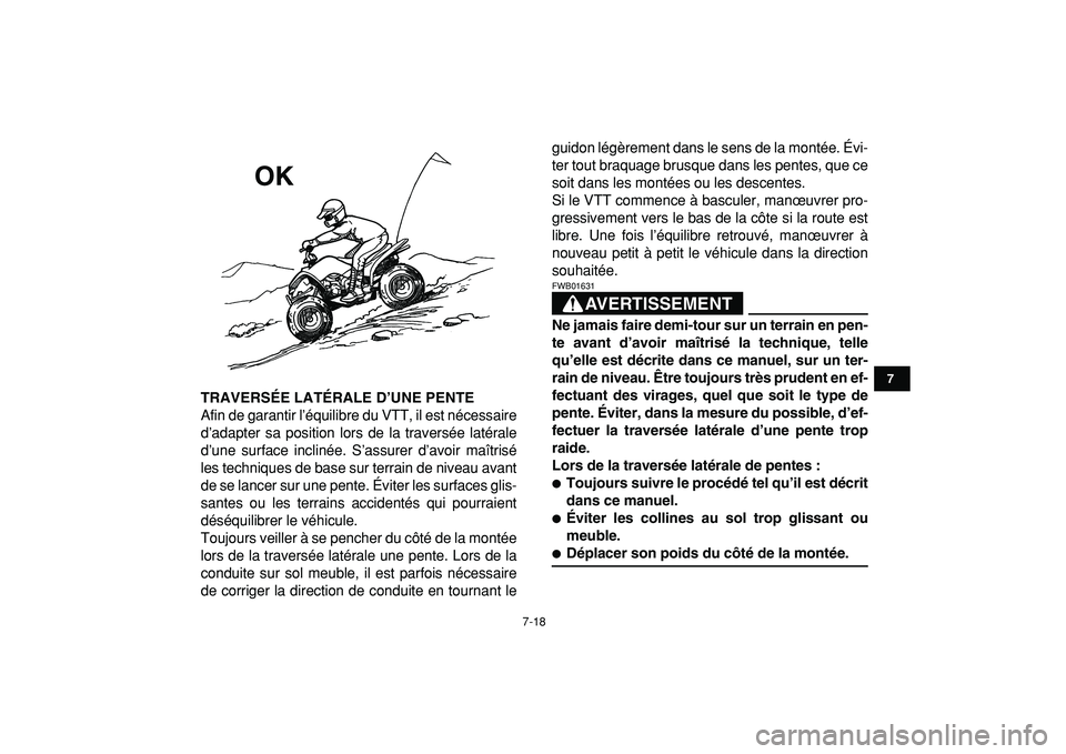 YAMAHA YFM50R 2009  Notices Demploi (in French)  
7-18 
1
2
3
4
5
67
8
9
10
11
 
TRAVERSÉE LATÉRALE D’UNE PENTE 
Afin de garantir l’équilibre du VTT, il est nécessaire
d’adapter sa position lors de la traversée latérale
d’une surface 