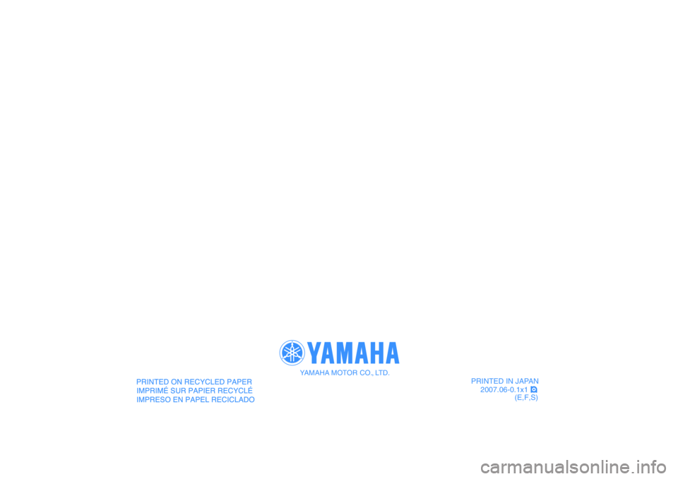 YAMAHA YFM50R 2008 Owners Manual
PRINTED IN JAPAN
2007.06-0.1x1 !
(E,F,S)
YAMAHA MOTOR CO., LTD. YAMAHA YFM50R 2008 Owners Manual
PRINTED IN JAPAN
2007.06-0.1x1 !
(E,F,S)
YAMAHA MOTOR CO., LTD.