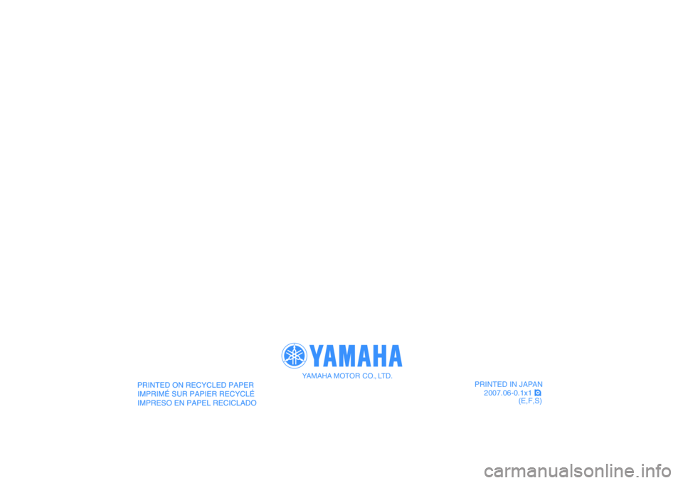 YAMAHA YFM50R 2008  Manuale de Empleo (in Spanish)   
PRINTED IN JAPAN
2007.06-0.1x1 !
(E,F,S)
YAMAHA MOTOR CO., LTD. 