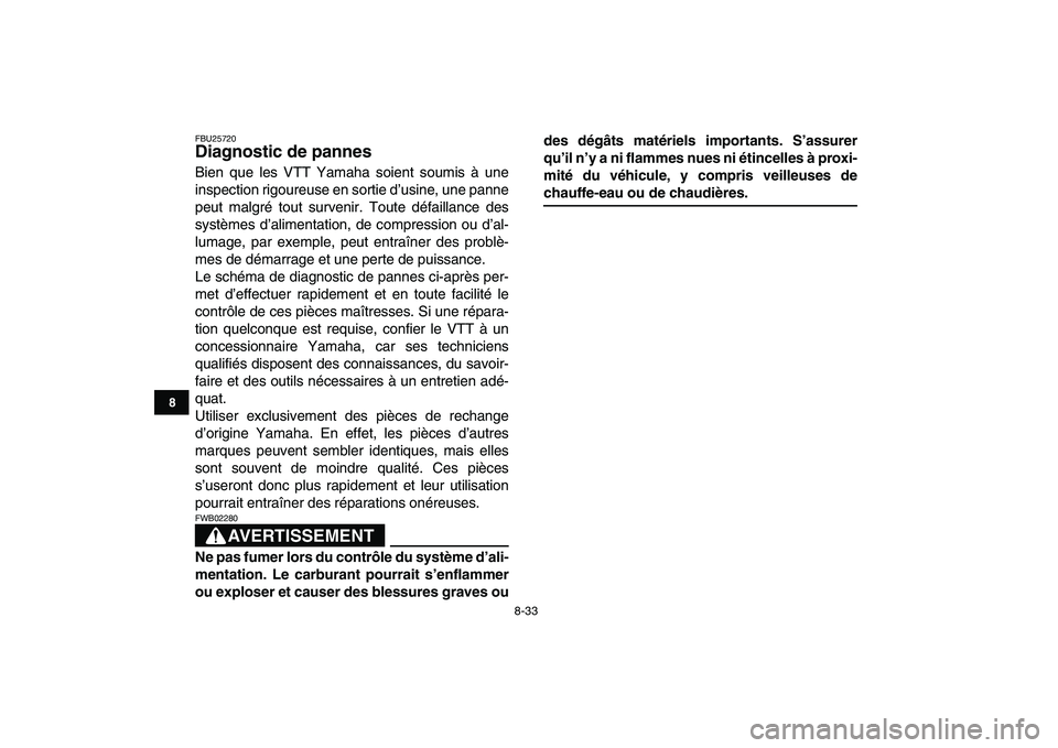 YAMAHA YFM50R 2008  Notices Demploi (in French)  
8-33 
1
2
3
4
5
6
78
9
10
11
 
FBU25720 
Diagnostic de pannes  
Bien que les VTT Yamaha soient soumis à une
inspection rigoureuse en sortie d’usine, une panne
peut malgré tout survenir. Toute d�