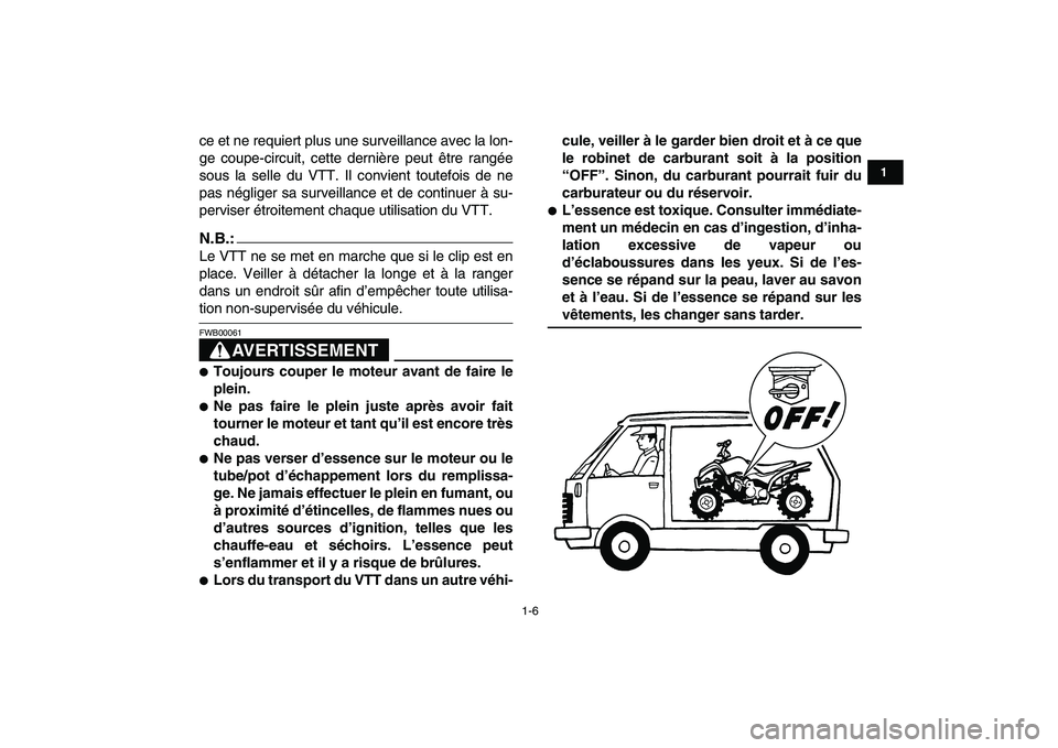 YAMAHA YFM50R 2008  Notices Demploi (in French)  
1-6 
1
2
3
4
5
6
7
8
9
10
11
 
ce et ne requiert plus une surveillance avec la lon-
ge coupe-circuit, cette dernière peut être rangée
sous la selle du VTT. Il convient toutefois de ne
pas néglig
