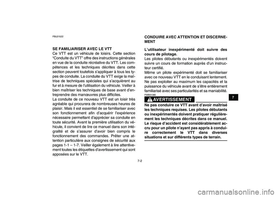 YAMAHA YFM50R 2007 Notices Demploi (in French)
7-2
1
2
3
4
5
67
8
9
10
11
FBU21522
SE FAMILIARISER AVEC LE VTT
Ce VTT est un véhicule de loisirs. Cette section
“Conduite du VTT” offre des instructions générales
en vue de la conduite YAMAHA YFM50R 2007 Notices Demploi (in French)
7-2
1
2
3
4
5
67
8
9
10
11
FBU21522
SE FAMILIARISER AVEC LE VTT
Ce VTT est un véhicule de loisirs. Cette section
“Conduite du VTT” offre des instructions générales
en vue de la conduite