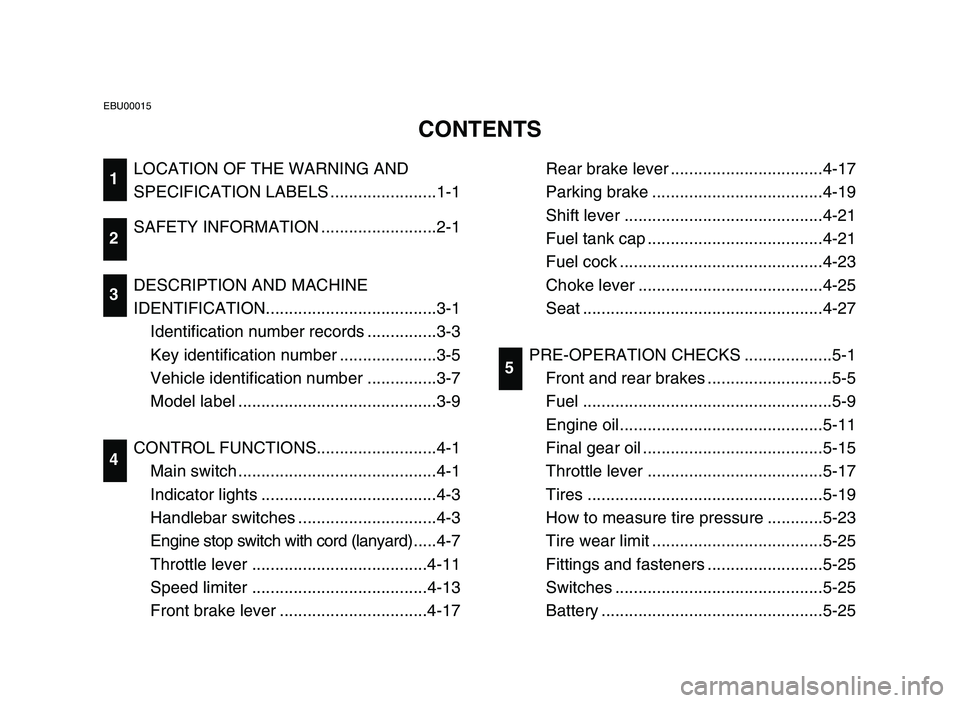 YAMAHA YFM50R 2006 Notices Demploi (in French) LOCATION OF THE WARNING AND
SPECIFICATION LABELS .......................1-1
SAFETY INFORMATION .........................2-1
DESCRIPTION AND MACHINE
IDENTIFICATION.....................................3 YAMAHA YFM50R 2006 Notices Demploi (in French) LOCATION OF THE WARNING AND
SPECIFICATION LABELS .......................1-1
SAFETY INFORMATION .........................2-1
DESCRIPTION AND MACHINE
IDENTIFICATION.....................................3