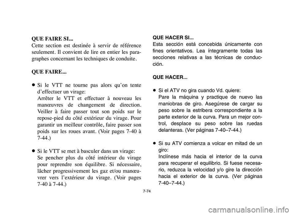 YAMAHA YFM50R 2006 Repair Manual 7-74
QUE FAIRE SI...
Cette section est destinée à servir de référence
seulement. Il convient de lire en entier les para-
graphes concernant les techniques de conduite.
QUE FAIRE...
YAMAHA YFM50R 2006 Repair Manual 7-74
QUE FAIRE SI...
Cette section est destinée à servir de référence
seulement. Il convient de lire en entier les para-
graphes concernant les techniques de conduite.
QUE FAIRE...