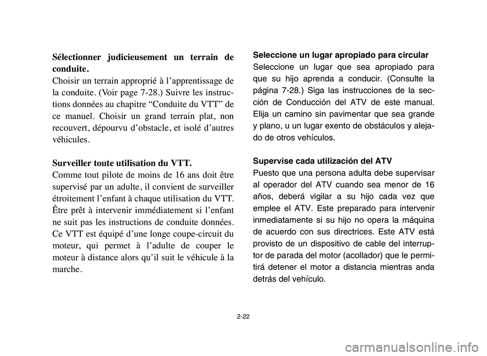 YAMAHA YFM50R 2006 Manuale de Empleo (in Spanish) Sélectionner judicieusement un terrain de
conduite.
Choisir un terrain approprié à l’apprentissage de
la conduite. (Voir page 7-28.) Suivre les instruc-
tions données au chapitre “Conduite YAMAHA YFM50R 2006 Manuale de Empleo (in Spanish) Sélectionner judicieusement un terrain de
conduite.
Choisir un terrain approprié à l’apprentissage de
la conduite. (Voir page 7-28.) Suivre les instruc-
tions données au chapitre “Conduite