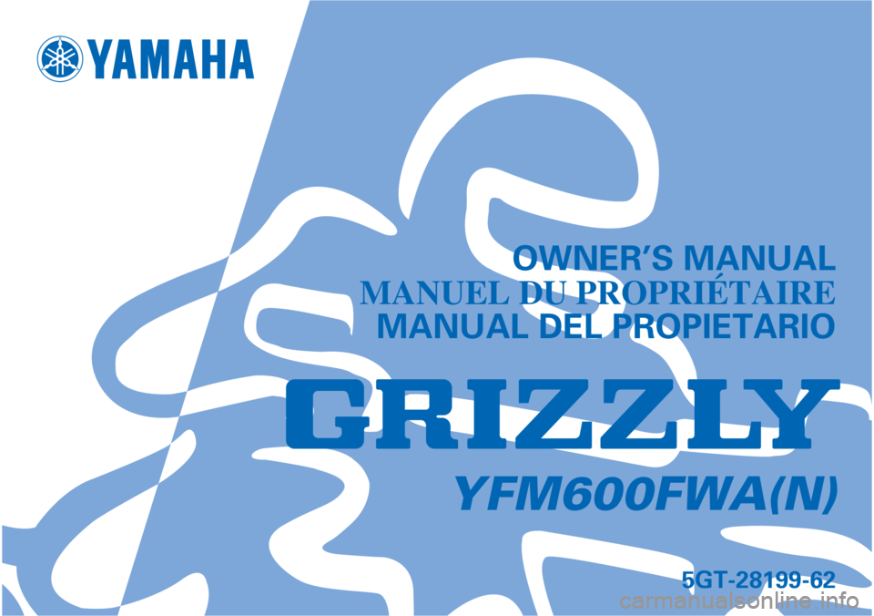 YAMAHA YFM600FWA 2001  Manuale de Empleo (in Spanish) 5GT-28199-62
YFM600FWA(N)
OWNER’S MANUAL
MANUEL DU PROPRIÉTAIRE
MANUAL DEL PROPIETARIO 