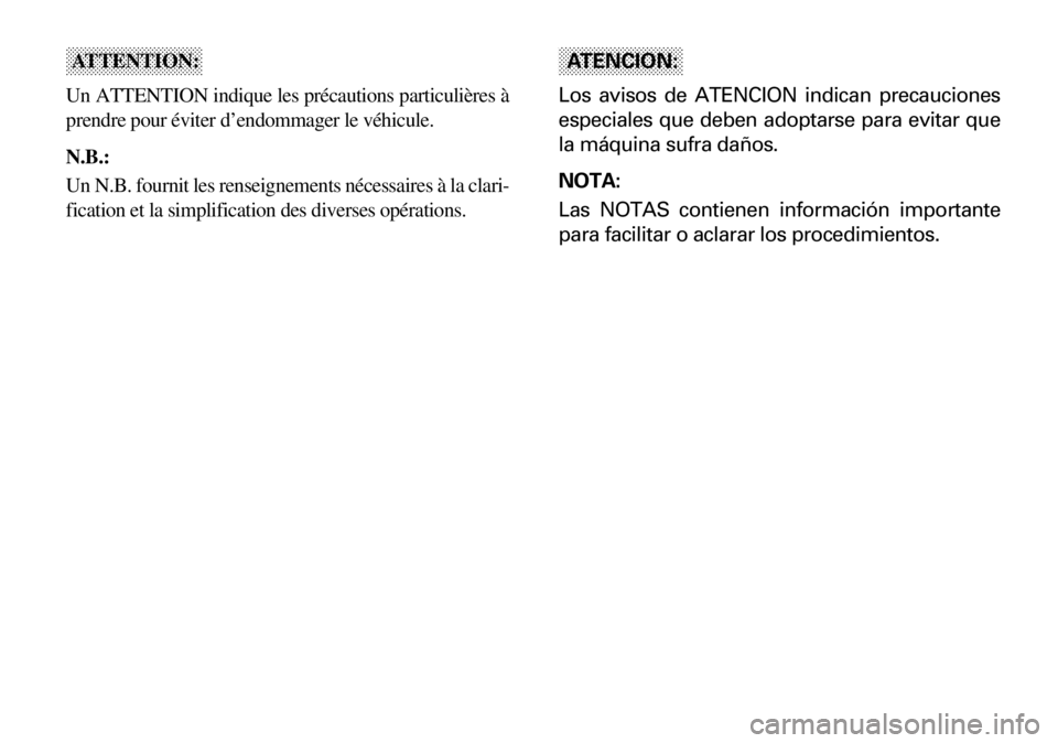 YAMAHA YFM600FWA 2001  Notices Demploi (in French) ATTENTION:
Un ATTENTION indique les précautions particulières à
prendre pour éviter d’endommager le véhicule.
N.B.:
Un N.B. fournit les renseignements nécessaires à la clari-
fication et la s