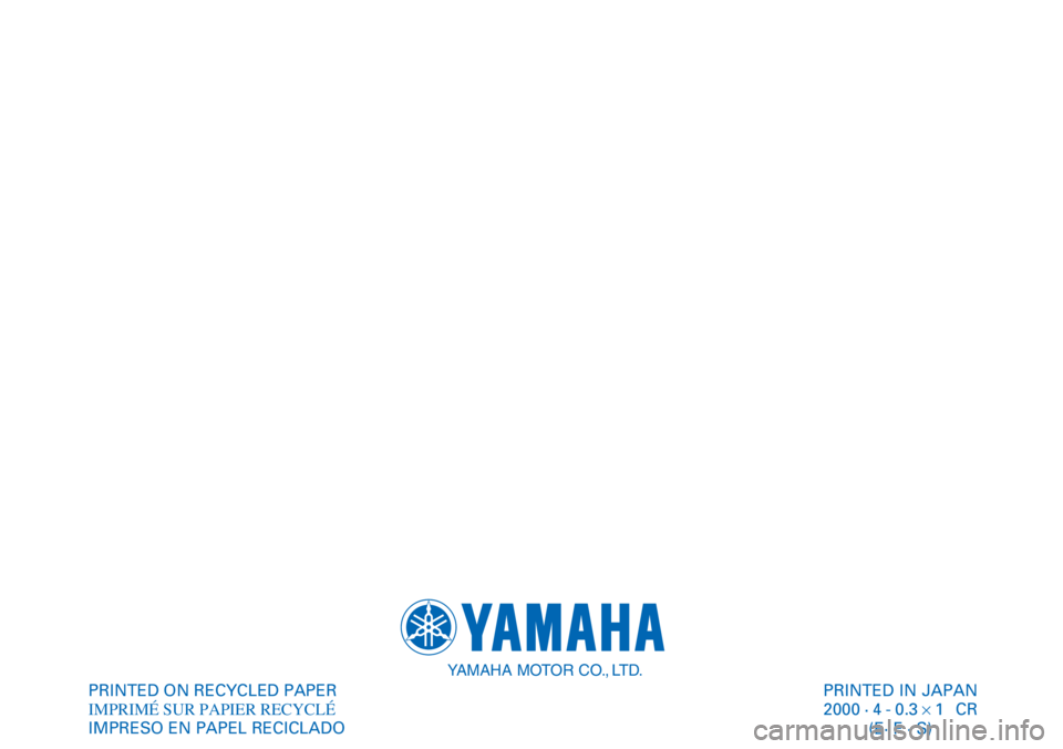 YAMAHA YFM600FWA 2001  Notices Demploi (in French) PRINTED IN JAPAN
2000 · 4 - 0.3×1CR
(E· F · S) PRINTED ON RECYCLED PAPER
IMPRIMÉ SUR PAPIER RECYCLÉ
IMPRESO EN PAPEL RECICLADO
YAMAHA MOTOR CO., LTD. 