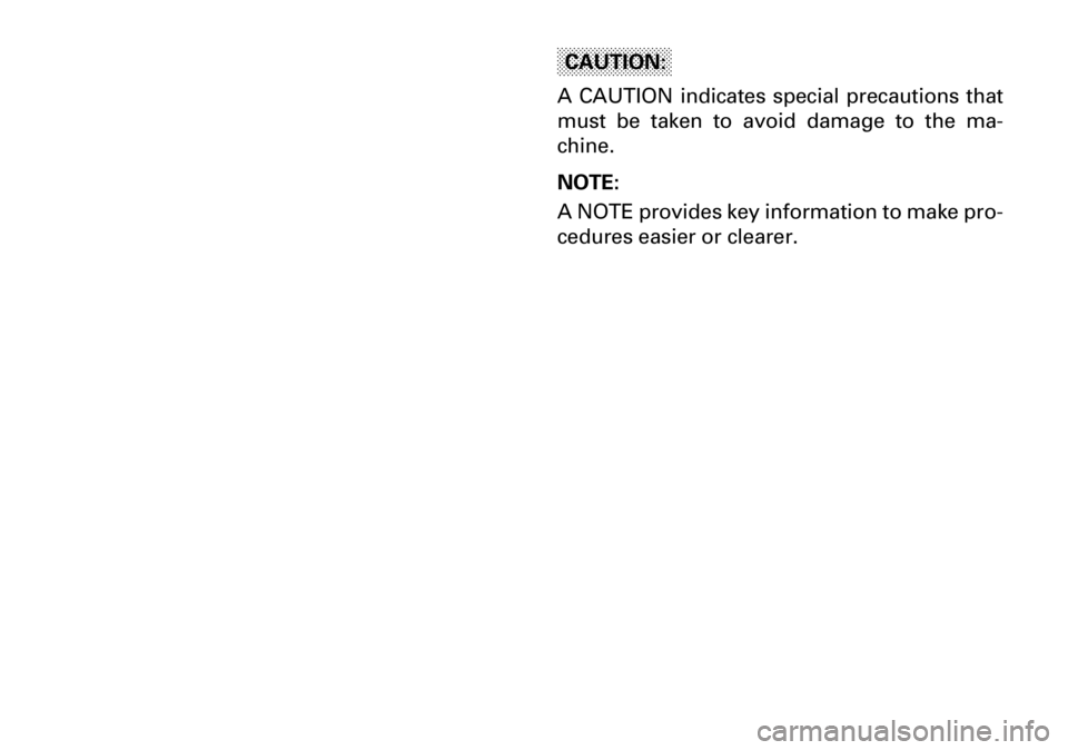 YAMAHA YFM600FWA 2001  Notices Demploi (in French) CAUTION:
A CAUTION indicates special precautions that
must be taken to avoid damage to the ma-
chine.
NOTE:
A NOTE provides key information to make pro-
cedures easier or clearer. 