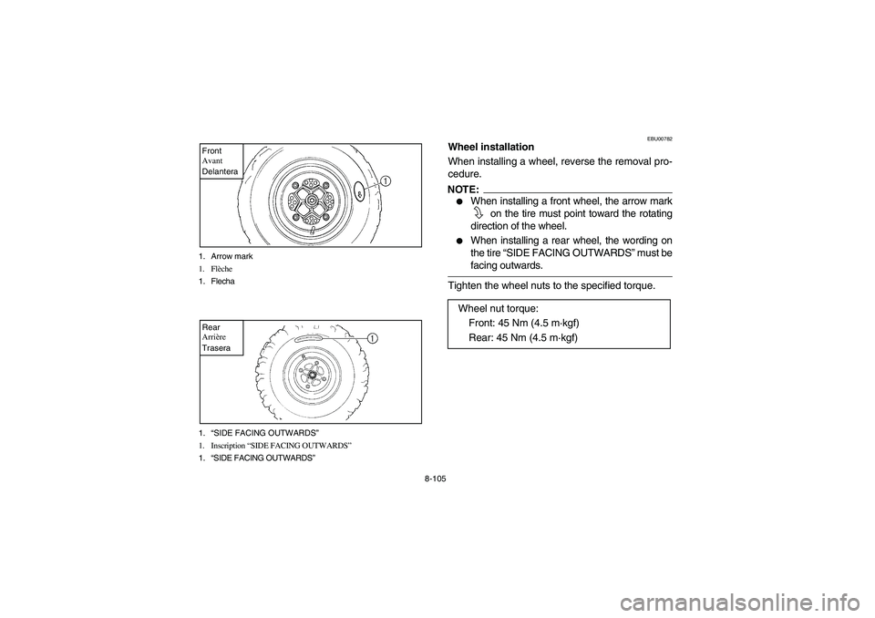 YAMAHA YFM660R 2005  Owners Manual 8-105 1. Arrow mark
1. Flèche
1. Flecha
Front
Avant
Delantera1.“SIDE FACING OUTWARDS”
1. Inscription “SIDE FACING OUTWARDS”
1.“SIDE FACING OUTWARDS”Rear
Arrière
Trasera
EBU00782
Wheel in
