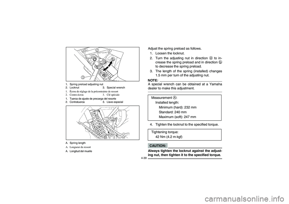 YAMAHA YFM660R 2004 Owners Manual 4-39 1. Spring preload adjusting nut
2. Locknut 3. Special wrench
1.Écrou de réglage de la précontrainte de ressort
2. Contre-écrou 3. Clé spéciale
1. Tuerca de ajuste de precarga del resorte
2. YAMAHA YFM660R 2004 Owners Manual 4-39 1. Spring preload adjusting nut
2. Locknut 3. Special wrench
1.Écrou de réglage de la précontrainte de ressort
2. Contre-écrou 3. Clé spéciale
1. Tuerca de ajuste de precarga del resorte
2.